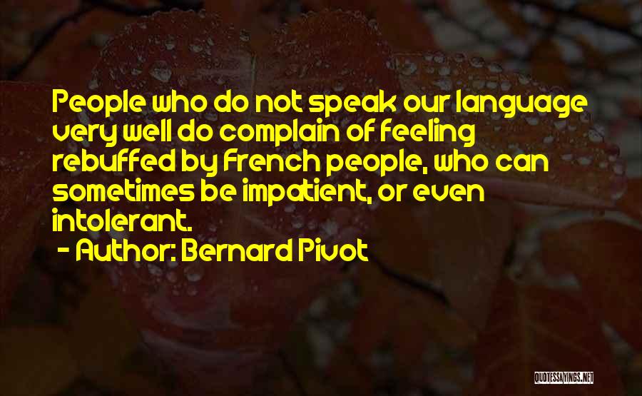 Feeling Not Well Quotes By Bernard Pivot