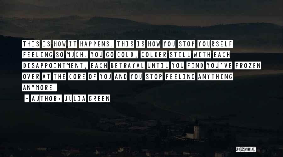 Feeling Nothing Anymore Quotes By Julia Green