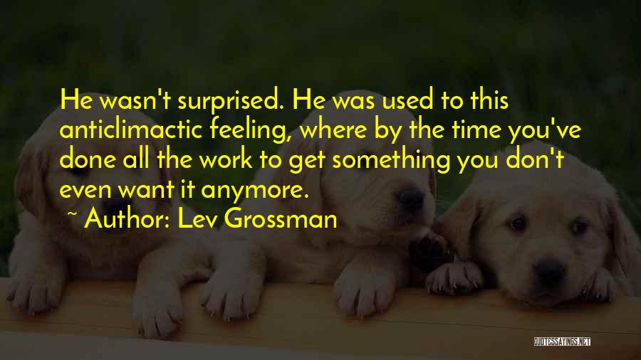 Feeling Nothing Anymore Quotes By Lev Grossman