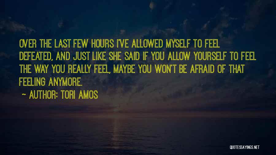 Feeling Nothing Anymore Quotes By Tori Amos