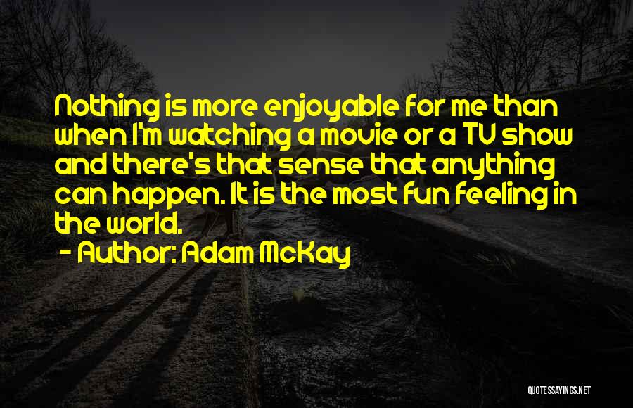 Feeling Nothing Quotes By Adam McKay