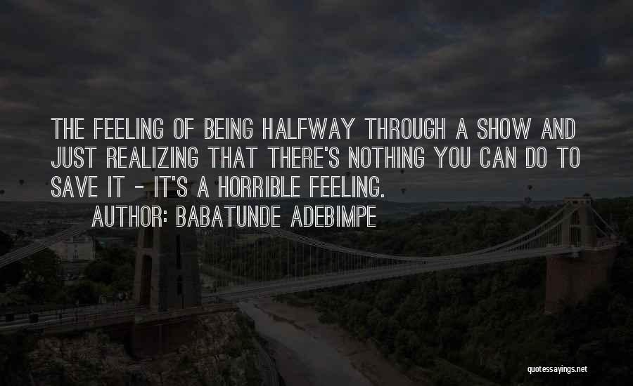 Feeling Nothing Quotes By Babatunde Adebimpe