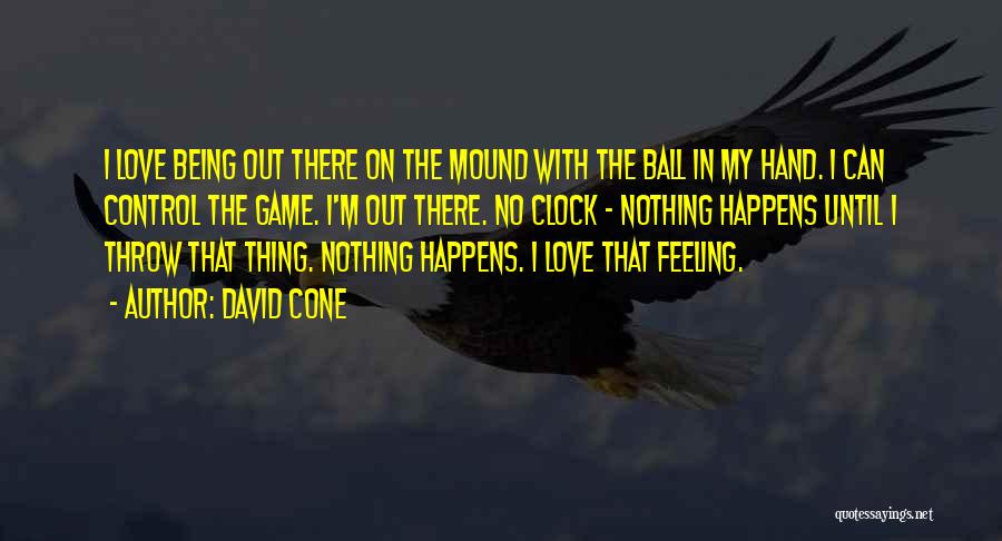 Feeling Nothing Quotes By David Cone