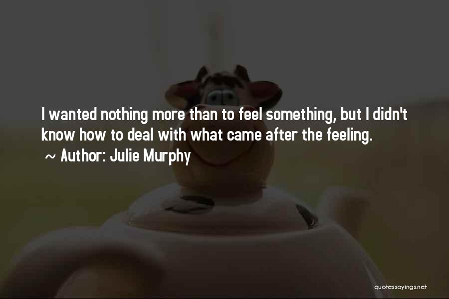 Feeling Nothing Quotes By Julie Murphy