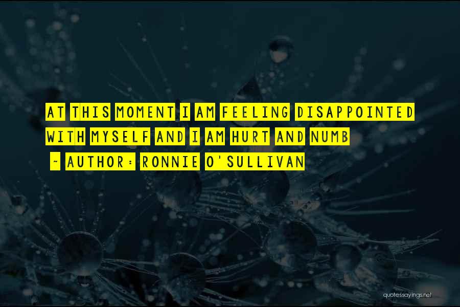 Feeling Numb Quotes By Ronnie O'Sullivan