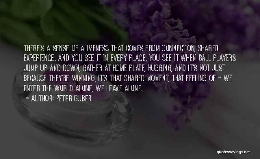 Feeling Of Alone Quotes By Peter Guber