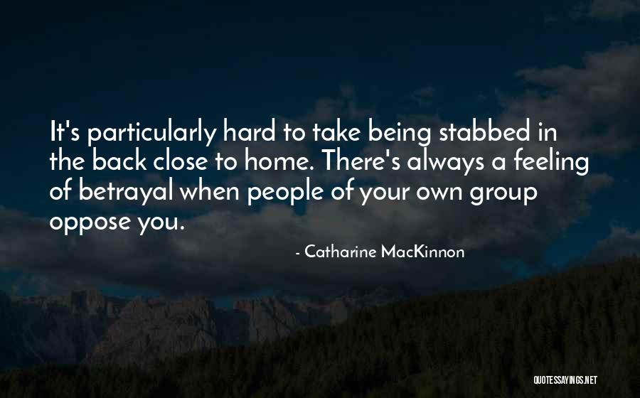 Feeling Of Betrayal Quotes By Catharine MacKinnon Feeling Of Betrayal Quotes By Catharine MacKinnon