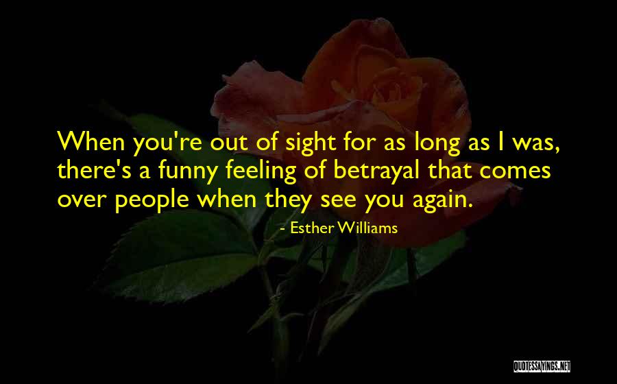 Feeling Of Betrayal Quotes By Esther Williams Feeling Of Betrayal Quotes By Esther Williams