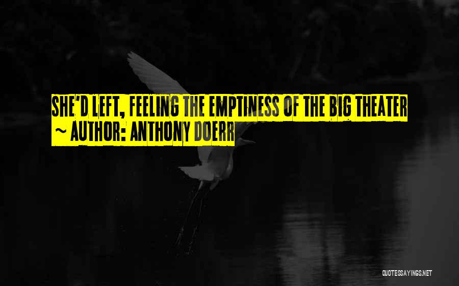 Feeling Of Emptiness Quotes By Anthony Doerr