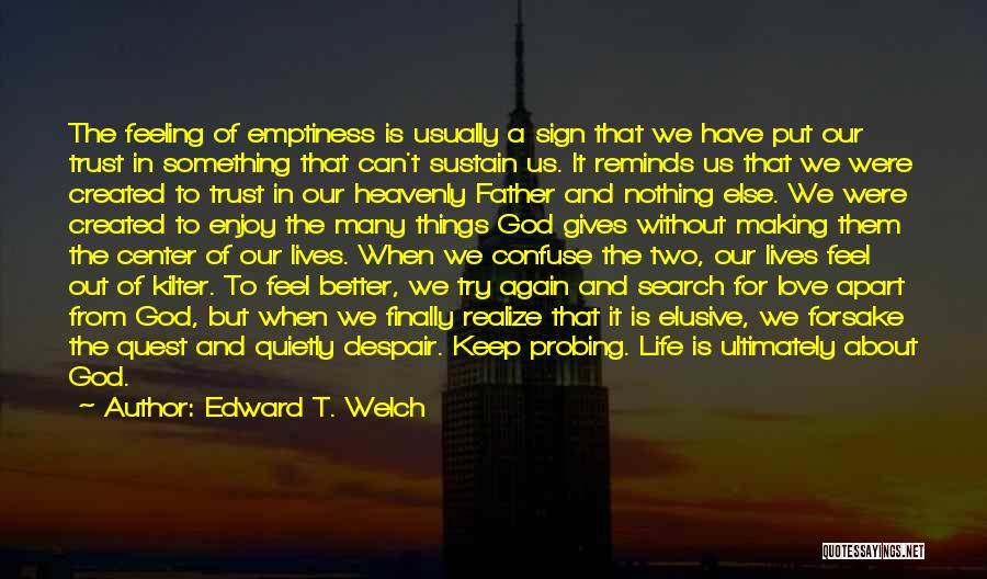 Feeling Of Emptiness Quotes By Edward T. Welch