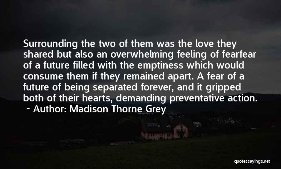 Feeling Of Emptiness Quotes By Madison Thorne Grey