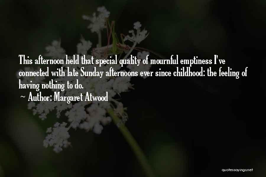 Feeling Of Emptiness Quotes By Margaret Atwood