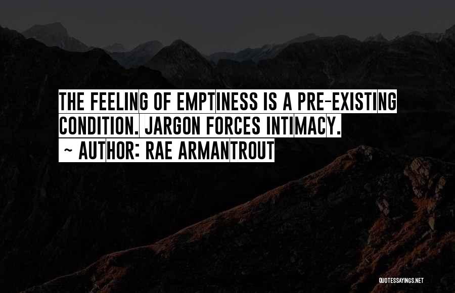 Feeling Of Emptiness Quotes By Rae Armantrout