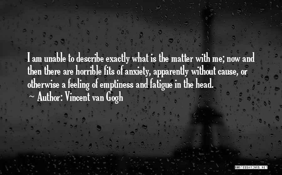 Feeling Of Emptiness Quotes By Vincent Van Gogh