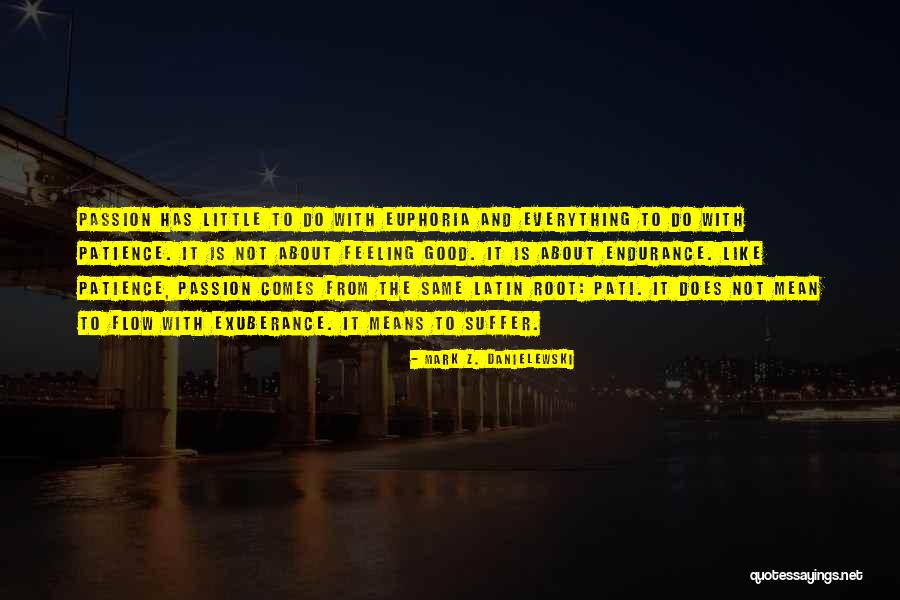 Feeling Of Euphoria Quotes By Mark Z. Danielewski Feeling Of Euphoria Quotes By Mark Z. Danielewski