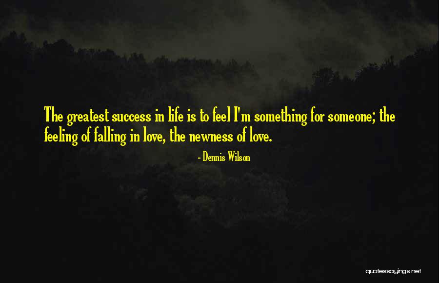 Feeling Of Falling In Love Quotes By Dennis Wilson Feeling Of Falling In Love Quotes By Dennis Wilson