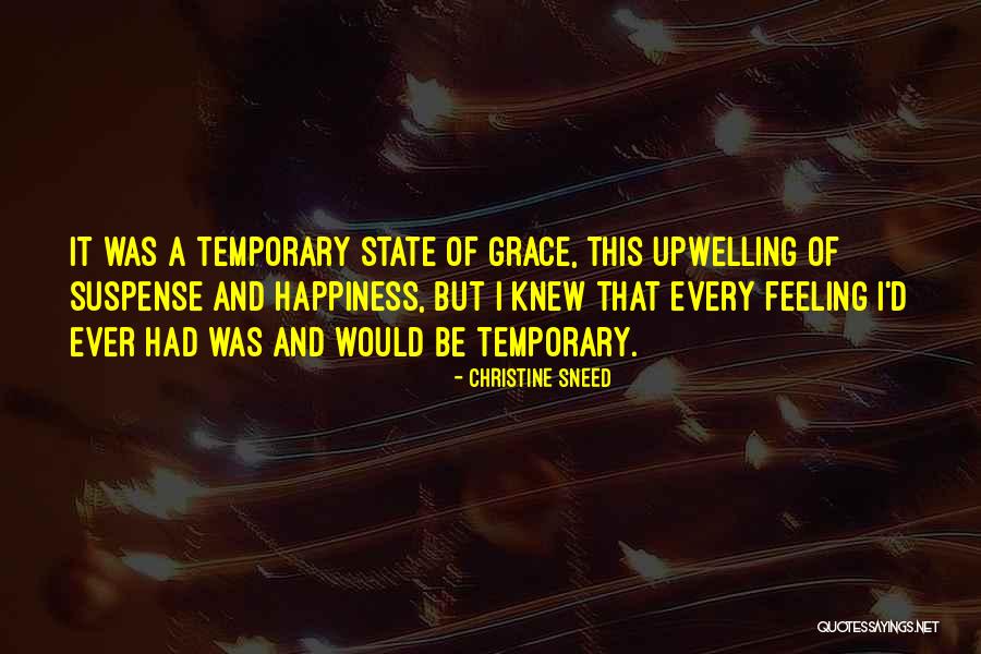 Feeling Of Happiness Quotes By Christine Sneed Feeling Of Happiness Quotes By Christine Sneed