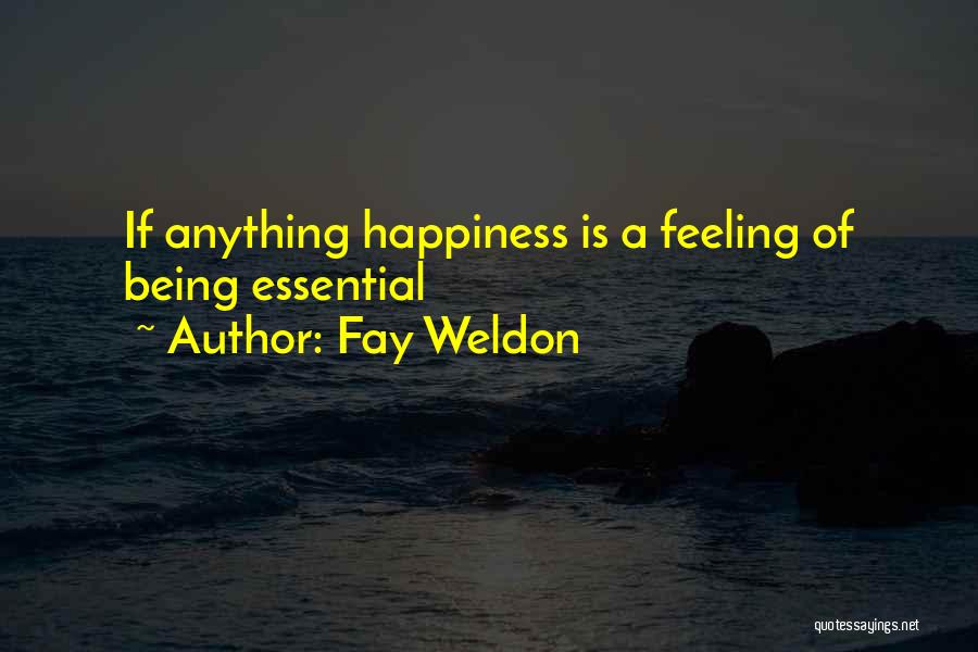 Feeling Of Happiness Quotes By Fay Weldon