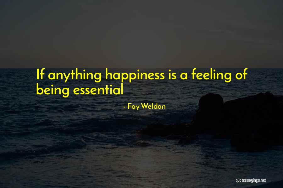 Feeling Of Happiness Quotes By Fay Weldon