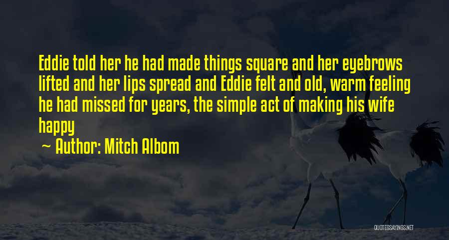 Feeling Of Happiness Quotes By Mitch Albom