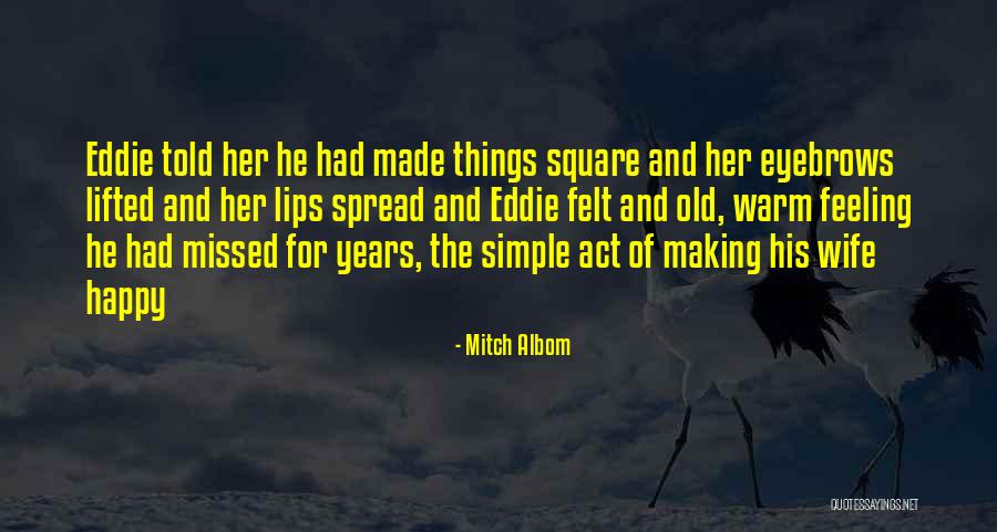 Feeling Of Happiness Quotes By Mitch Albom Feeling Of Happiness Quotes By Mitch Albom