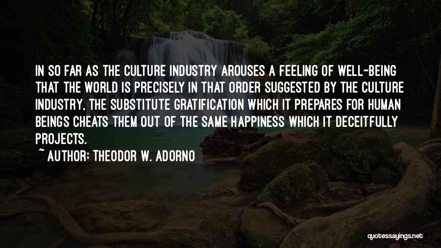 Feeling Of Happiness Quotes By Theodor W. Adorno