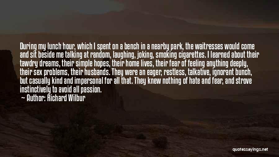 Feeling Of Hate Quotes By Richard Wilbur