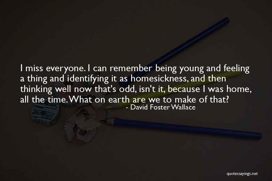 Feeling Of Home Quotes By David Foster Wallace