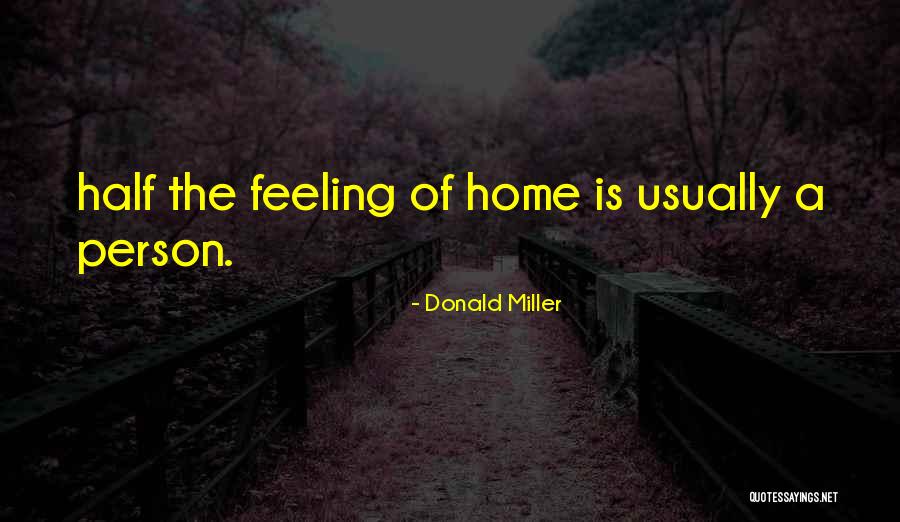 Feeling Of Home Quotes By Donald Miller