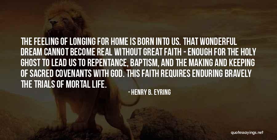 Feeling Of Home Quotes By Henry B. Eyring