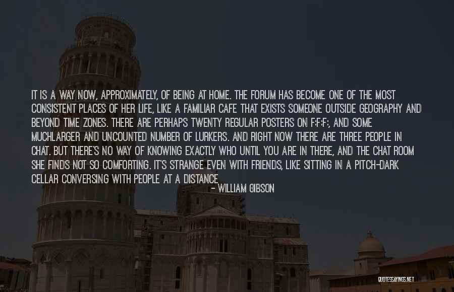 Feeling Of Home Quotes By William Gibson