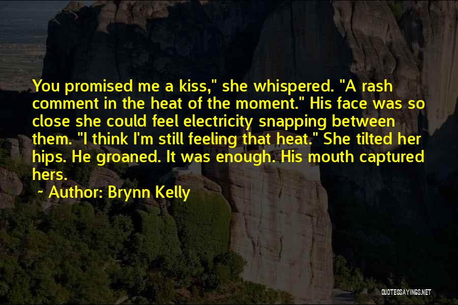 Feeling Of Kiss Quotes By Brynn Kelly