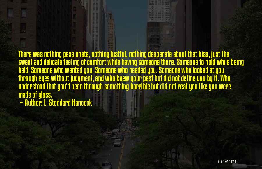 Feeling Of Kiss Quotes By L. Stoddard Hancock