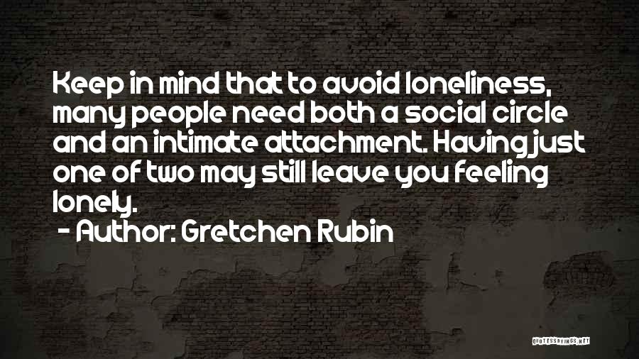 Feeling Of Loneliness Quotes By Gretchen Rubin