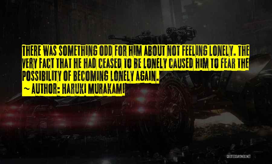 Feeling Of Loneliness Quotes By Haruki Murakami