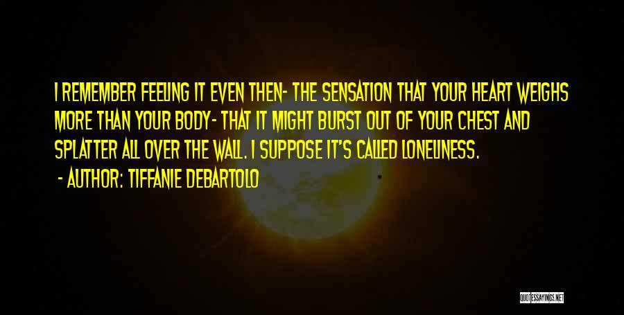 Feeling Of Loneliness Quotes By Tiffanie DeBartolo