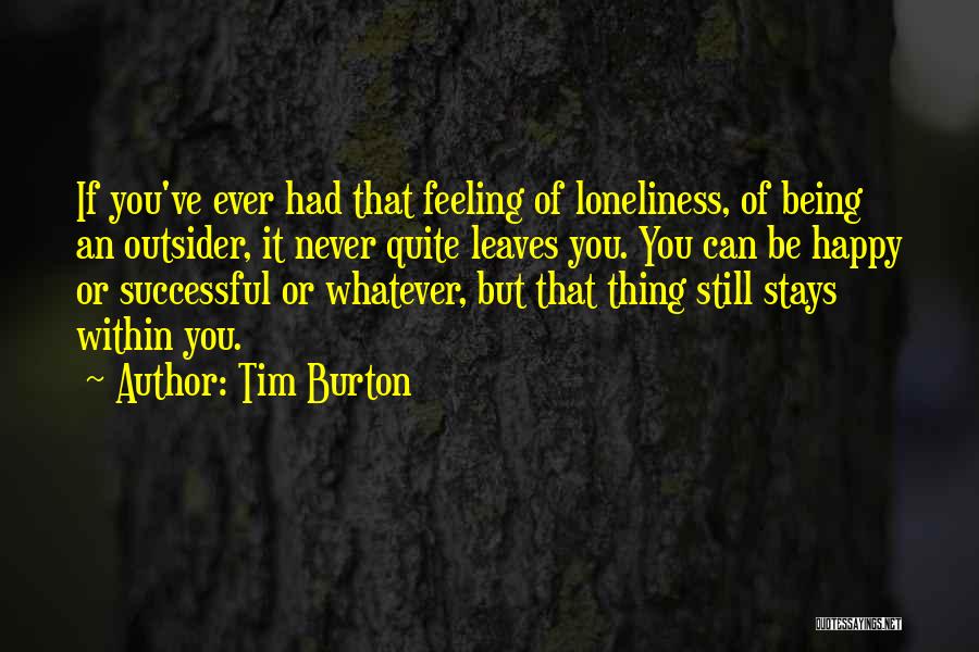Feeling Of Loneliness Quotes By Tim Burton