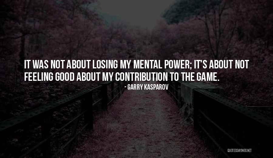 Feeling Of Losing Someone Quotes By Garry Kasparov Feeling Of Losing Someone Quotes By Garry Kasparov