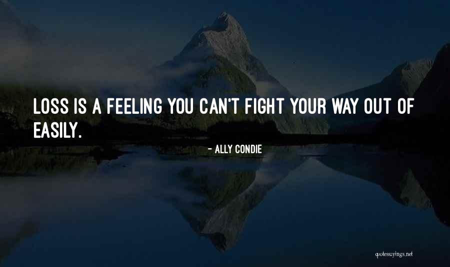 Feeling Of Loss Quotes By Ally Condie Feeling Of Loss Quotes By Ally Condie