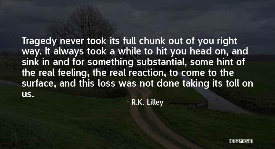 Feeling Of Loss Quotes By R.K. Lilley Feeling Of Loss Quotes By R.K. Lilley
