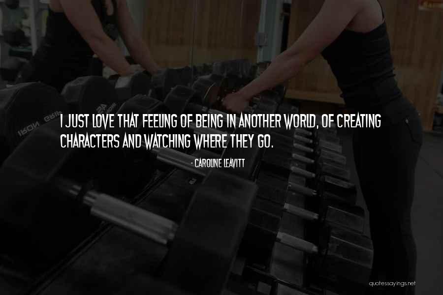 Feeling Of Love Quotes By Caroline Leavitt Feeling Of Love Quotes By Caroline Leavitt
