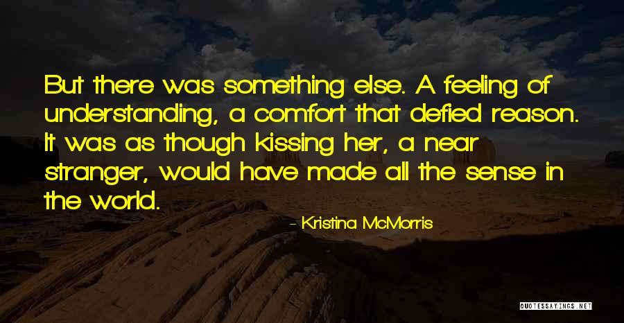 Feeling Of Love Quotes By Kristina McMorris Feeling Of Love Quotes By Kristina McMorris