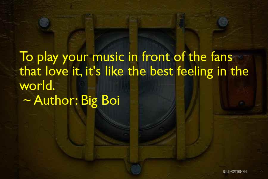 Feeling Of Music Quotes By Big Boi