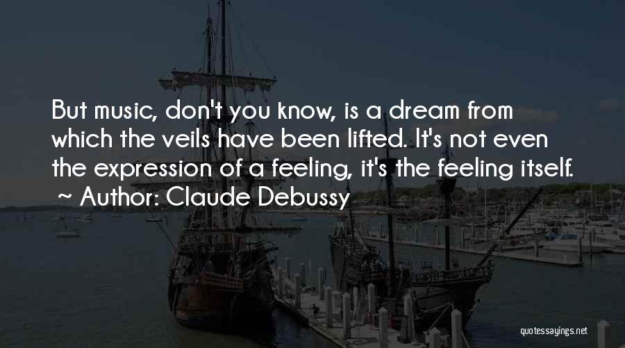 Feeling Of Music Quotes By Claude Debussy