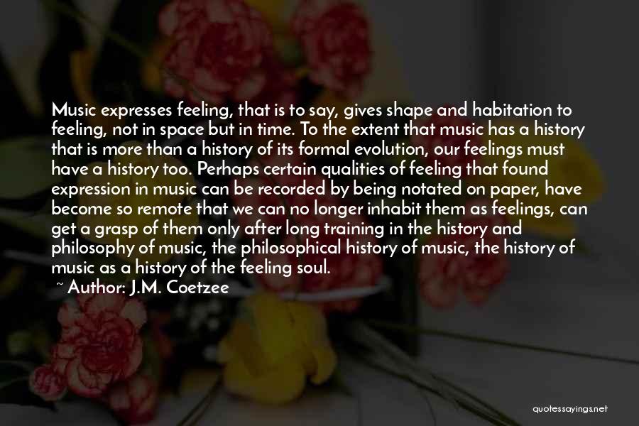 Feeling Of Music Quotes By J.M. Coetzee