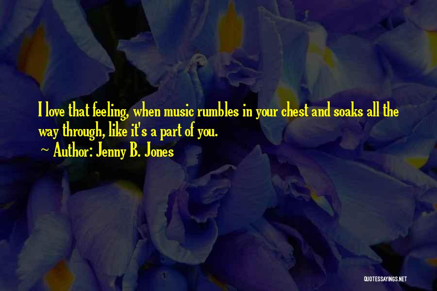 Feeling Of Music Quotes By Jenny B. Jones