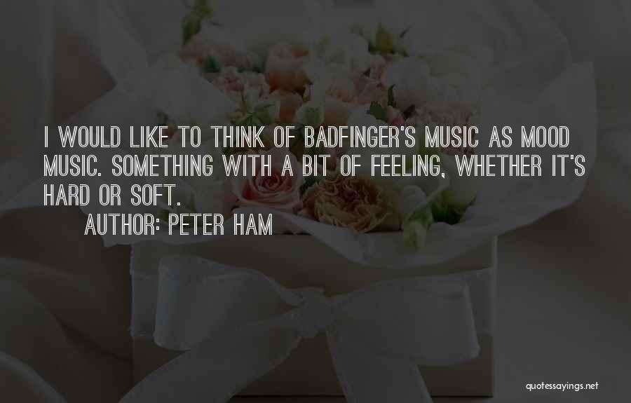 Feeling Of Music Quotes By Peter Ham