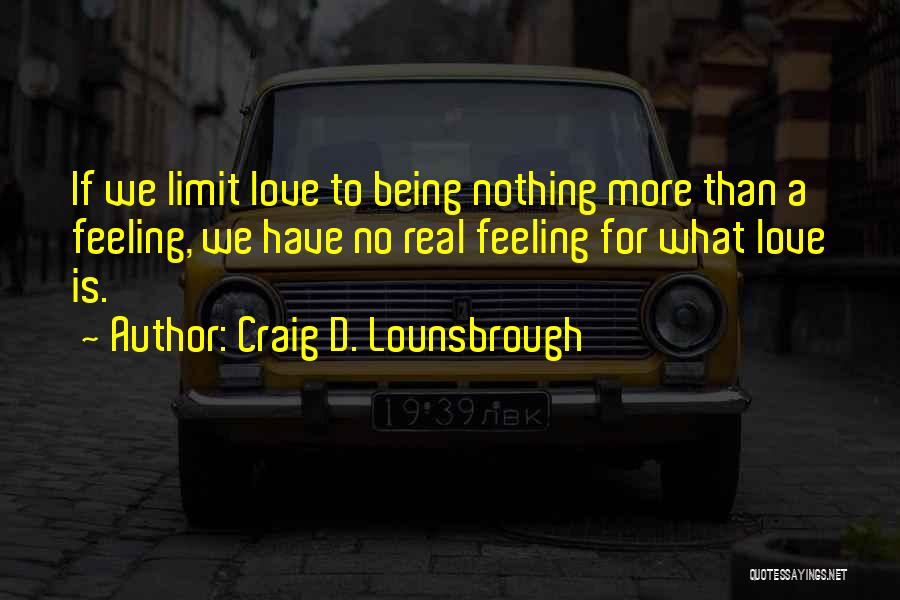 Feeling Of Not Being Loved Quotes By Craig D. Lounsbrough