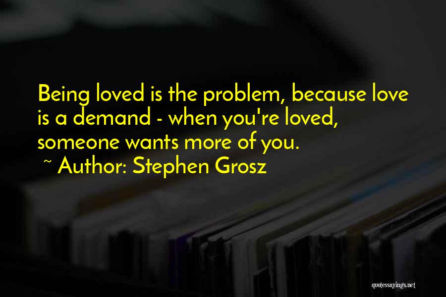 Feeling Of Not Being Loved Quotes By Stephen Grosz