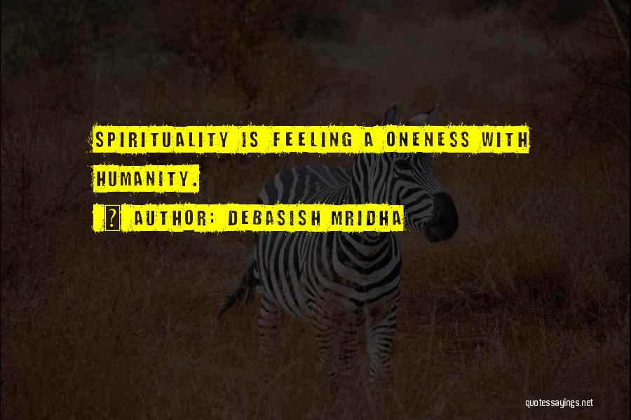 Feeling Of Oneness Quotes By Debasish Mridha